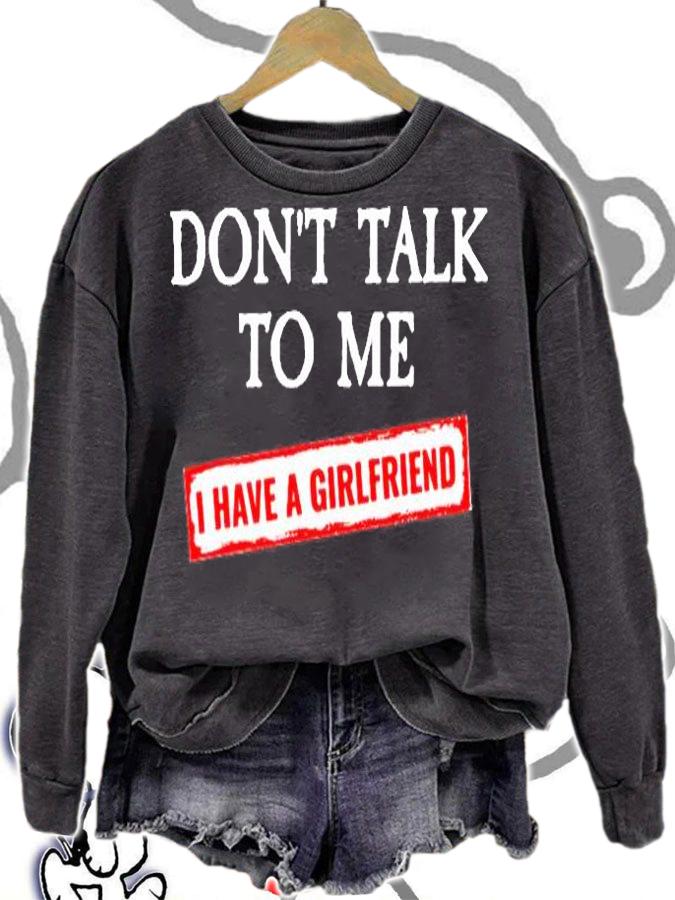 Dont Talk To Me I Have A Girlfriend T-Shirt