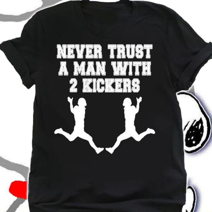 Funny Fantasy Football Never Trust A Man With 2 Kickers T-Shirt