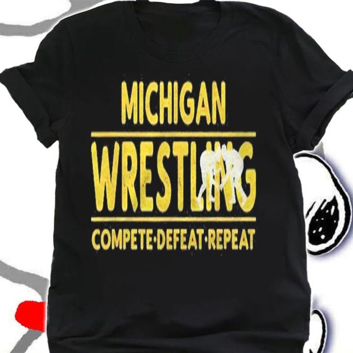Michigan Wrestling  Compete, Defeat, Repeat Shirt shirt