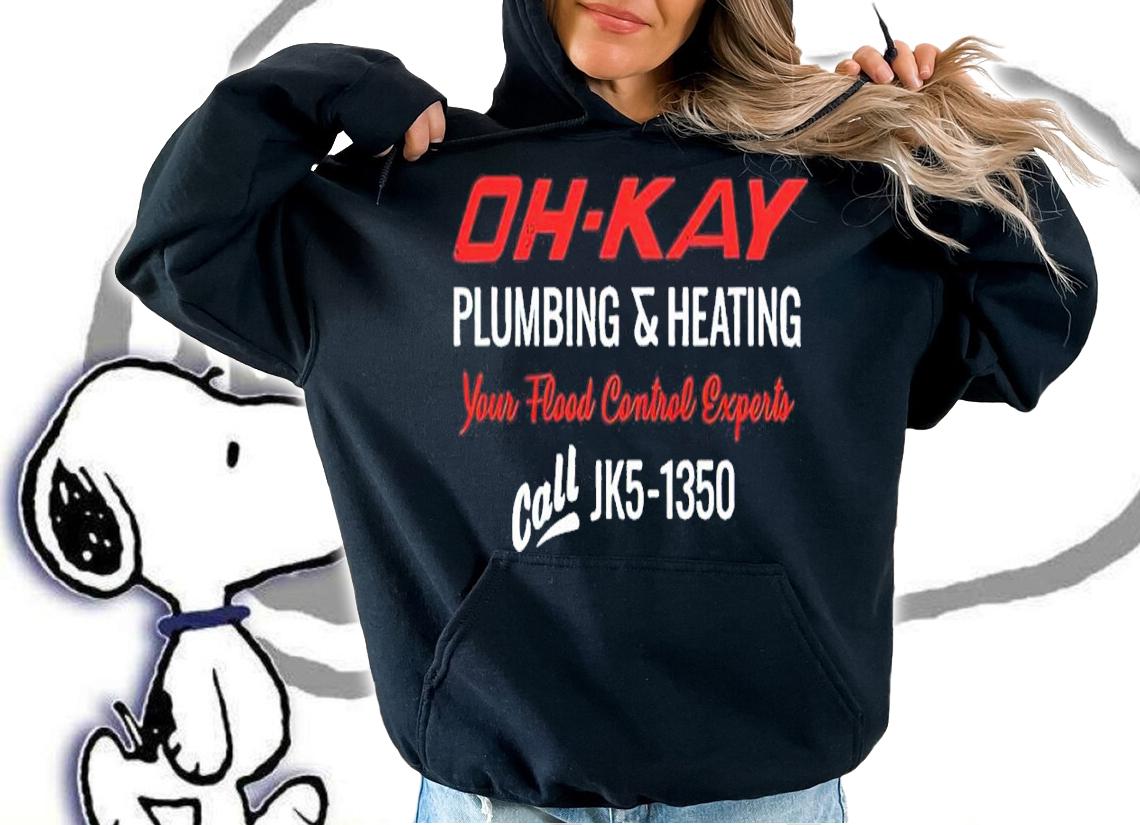 Oh-kay Plumbing and Heating Your Flood Control Experts Call Jk5-1350 Shirt hoodie