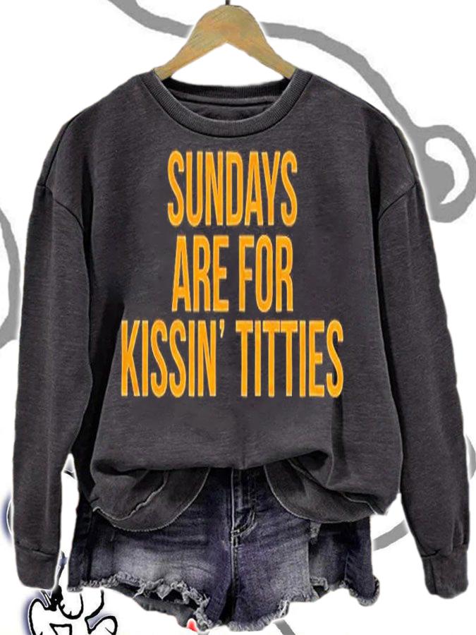 Sundays are for kissin' titties T-shirt sweatshirt