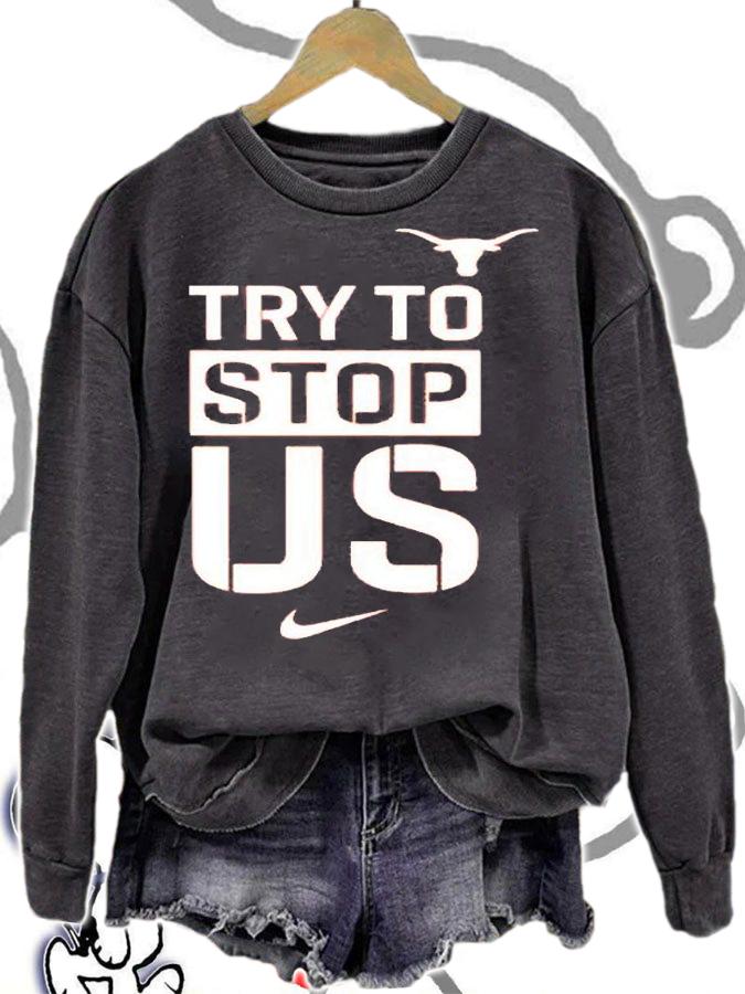 Texasmbb Try To Stop Us T-Shirt sweatshirt