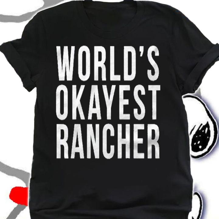 Worlds Okayest Rancher Livestock Ranches Shirt shirt