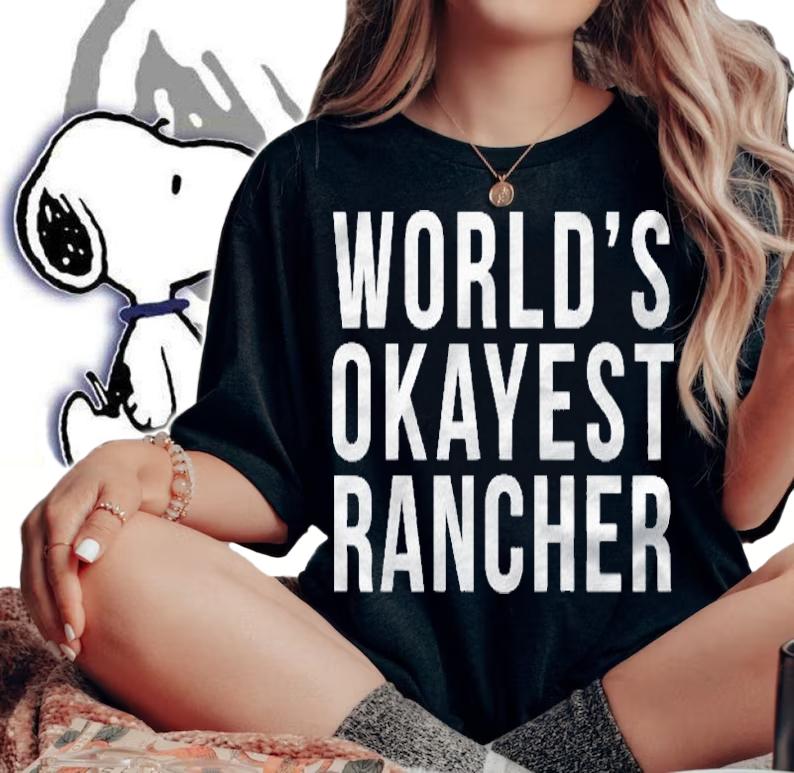 Worlds Okayest Rancher Livestock Ranches Shirt woman shirt