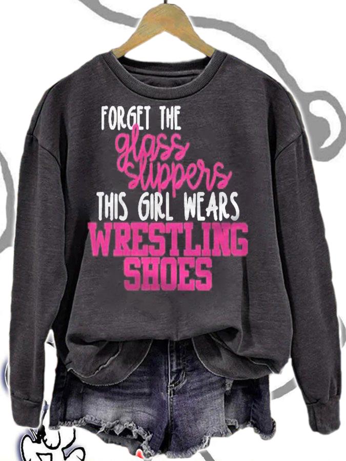 Forget The Glass Slippers This Girl Wears Wrestling Shoes Pullover Shirt