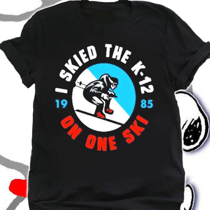 I Skied The K-12 On One Ski 1985 Shirt shirt