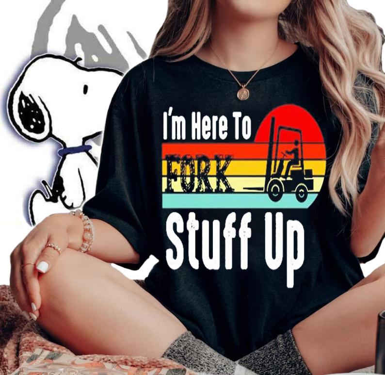 Im Here To Fork Stuff Up Vintage T-Shirt woman shirt