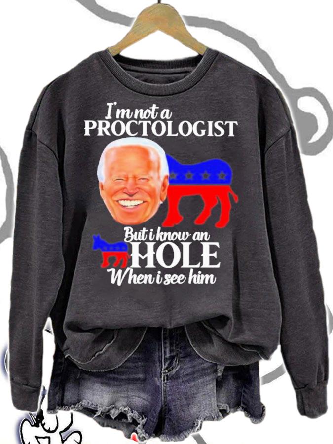 Joe Biden Funny I'm Not A Proctologist But I Know An Hole When I See Him Shirt