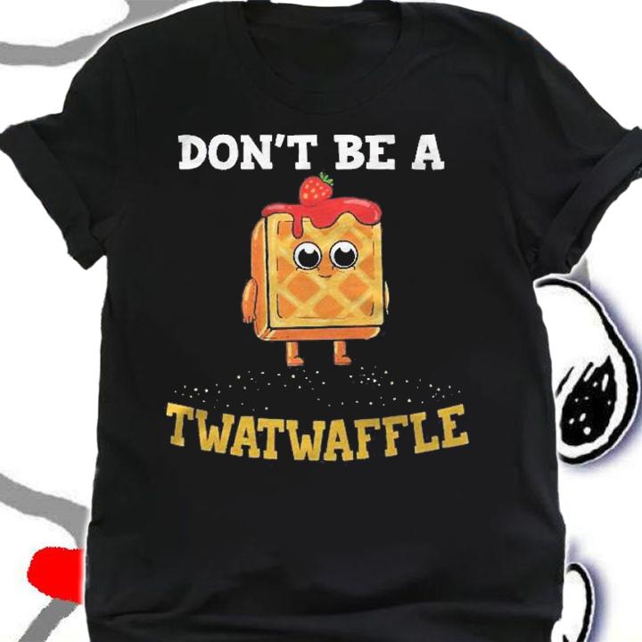 Dont Be A Twatwaffle Gift Waffle Maker Shirt