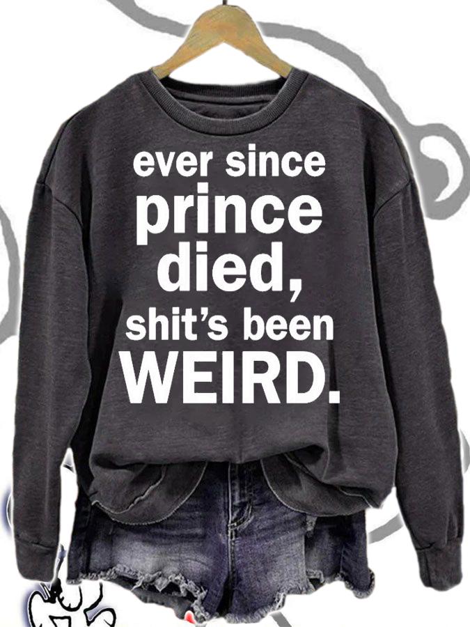 Ever Since Prince Died Shit's Been Weird T-Shirt