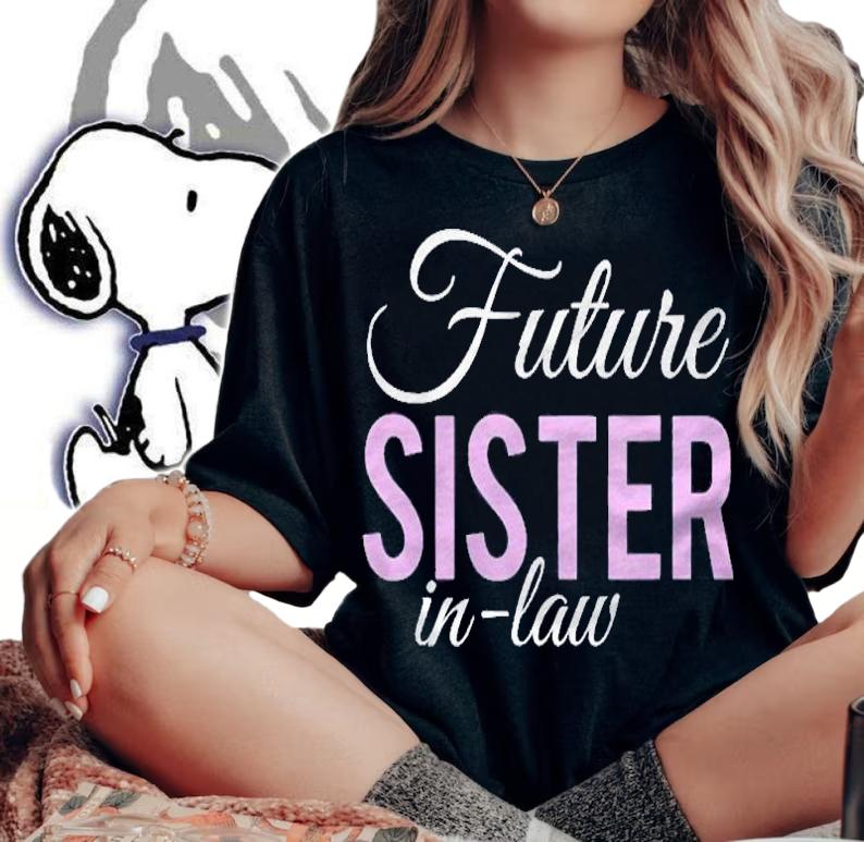 Future Sister In Law Engagement Novelty Shirt
