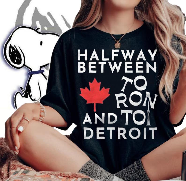 Halfway between to ron and to detroit T-shirt woman shirt