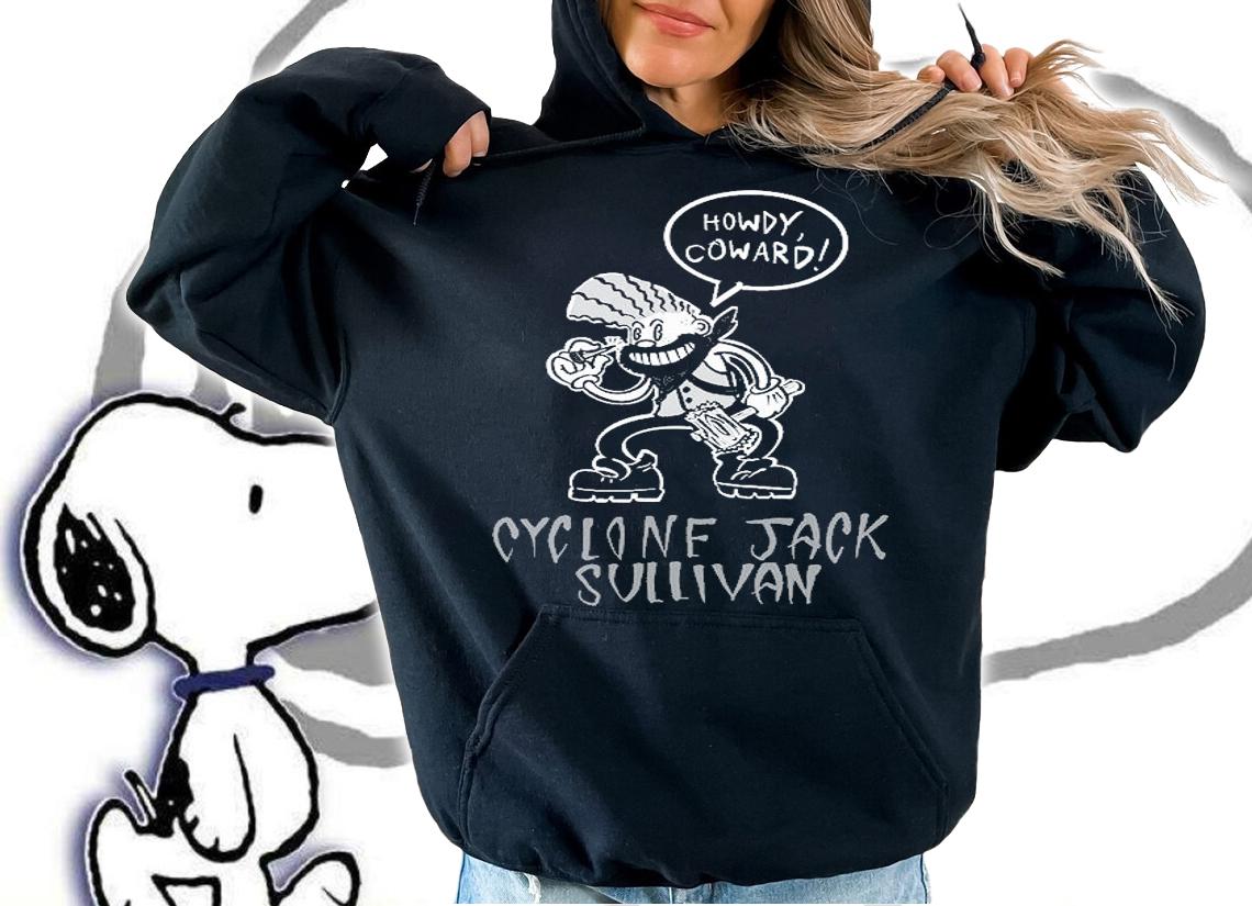 Howdy Coward Cylone Jack Sullivan T-Shirt hoodie