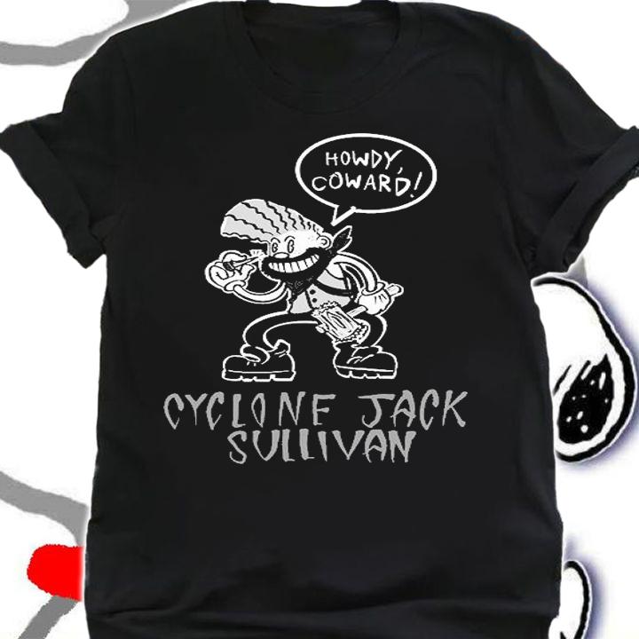 Howdy Coward Cylone Jack Sullivan T-Shirt shirt