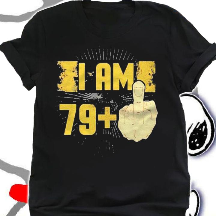 I Am 79 Plus Middle Finger Funny 80Th Birthday Offensive Shirt
