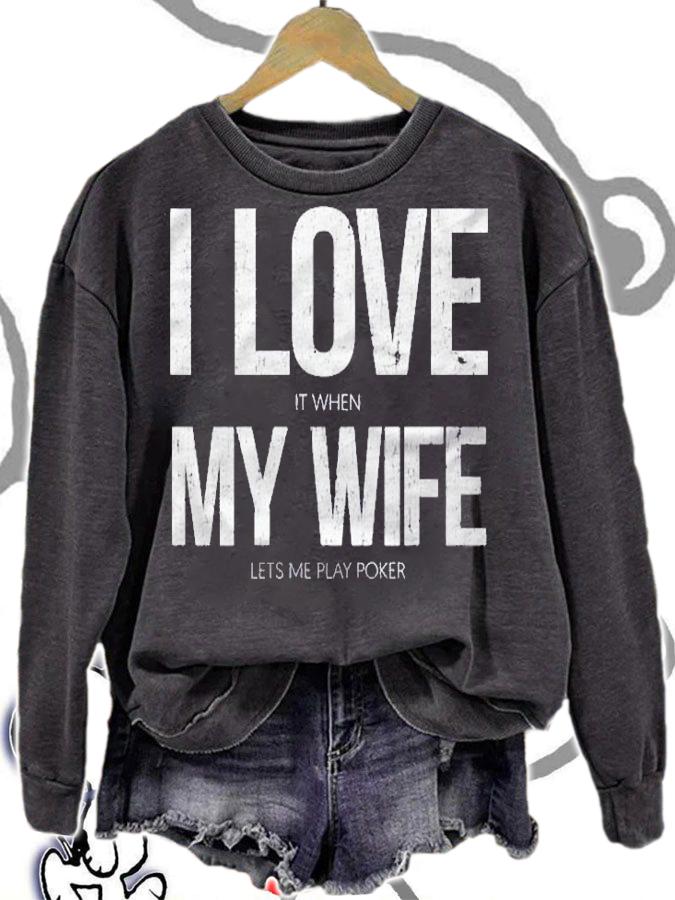 I Love It When My Wife Lets Me Play Poker Funny Poker Shirt sweatshirt
