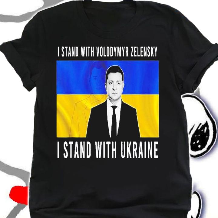 I Stand With Volodymyr Zelensky I Stand With Ukraine T-Shirt shirt