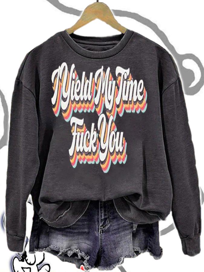 I Yield My Time Fuck You T-Shirt sweatshirt