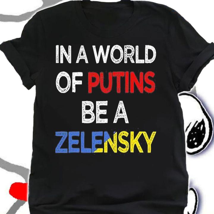 In a World Of Putins Be a Zelensky T-Shirt shirt