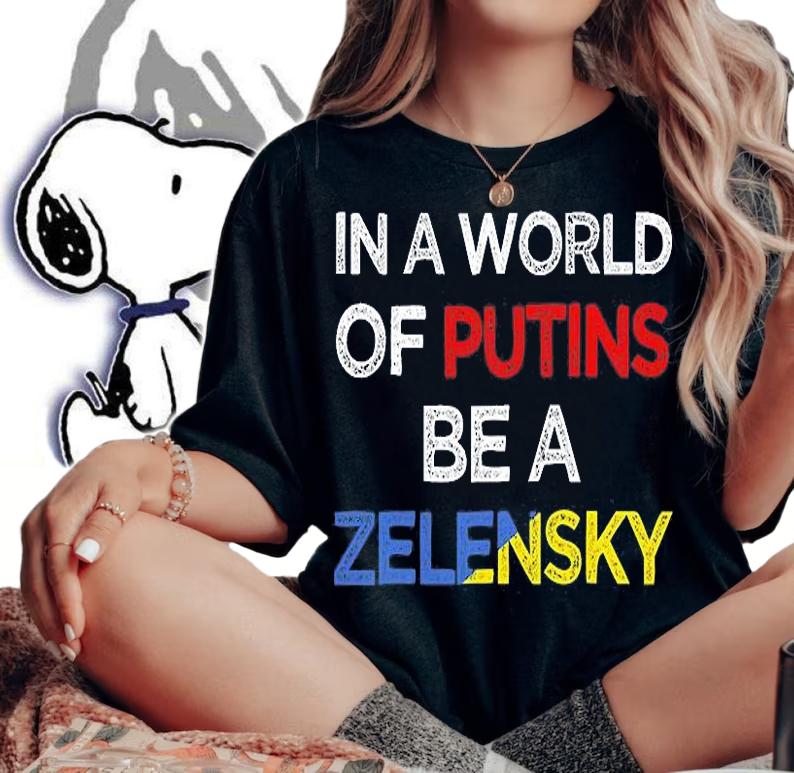 In a World Of Putins Be a Zelensky T-Shirt woman shirt