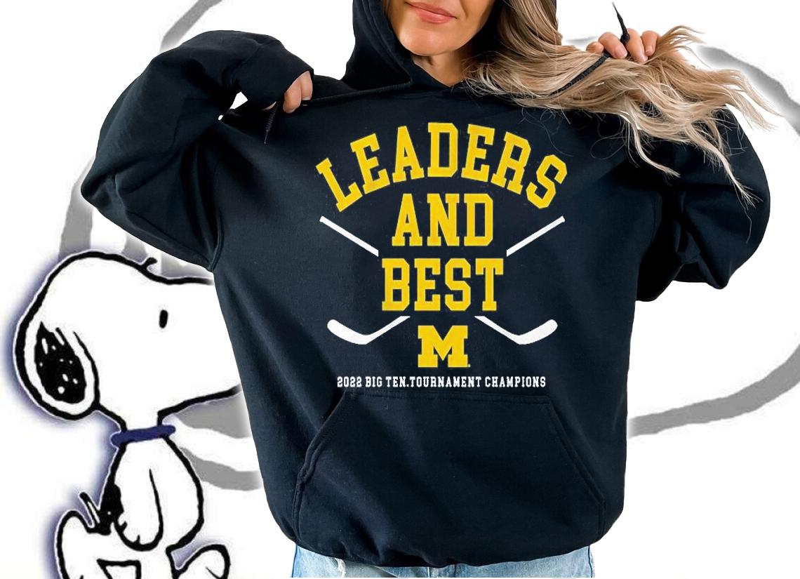 Michigan Hockey 2022 Big Ten Tournament Champions Leaders And Best T-Shirt hoodie