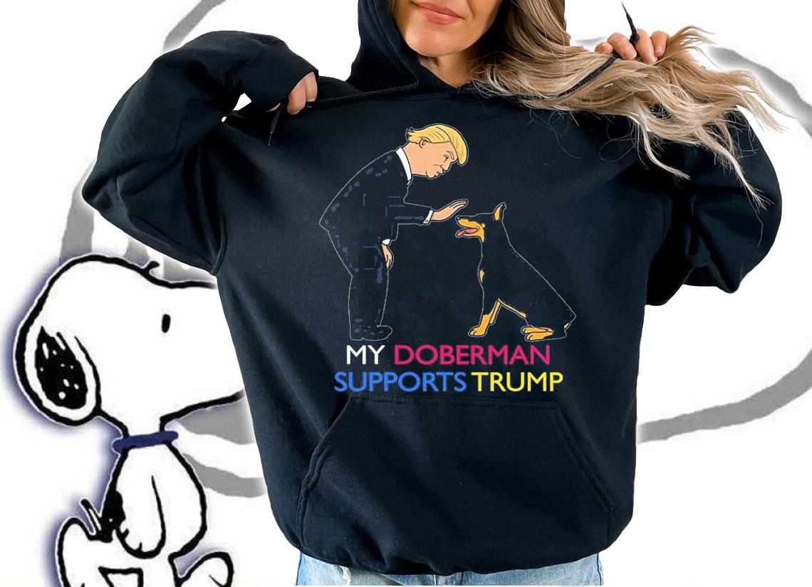 My Doberman Supports Trump Gift Doberman T-Shirt hoodie
