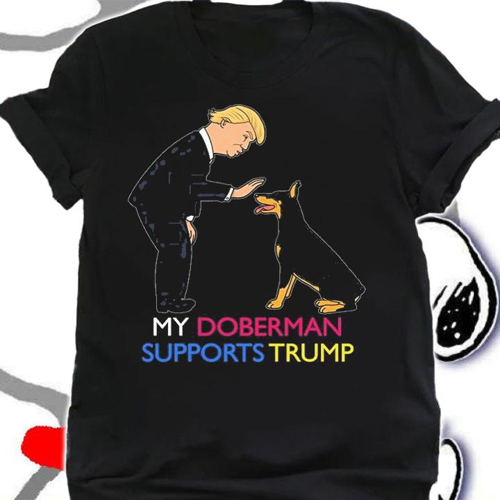 My Doberman Supports Trump Gift Doberman T-Shirt shirt
