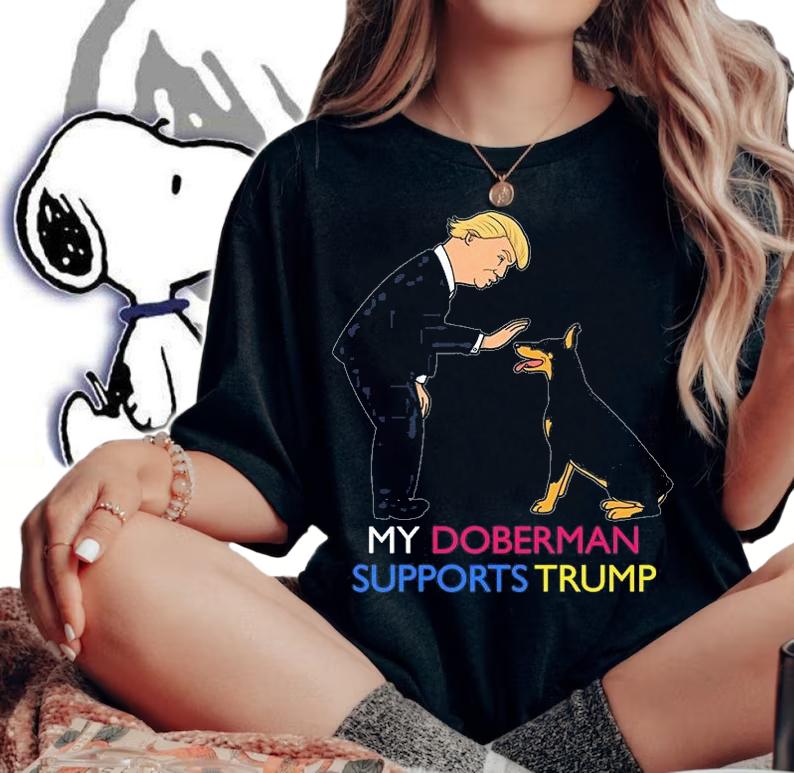 My Doberman Supports Trump Gift Doberman T-Shirt woman shirt