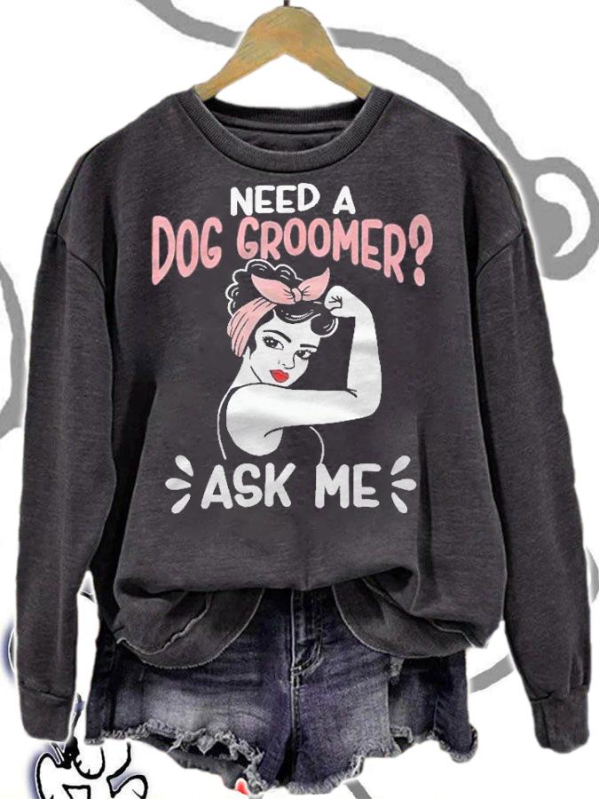 Pet Groomer Retro Woman Need A Dog Groomer Ask Me Shirt sweatshirt