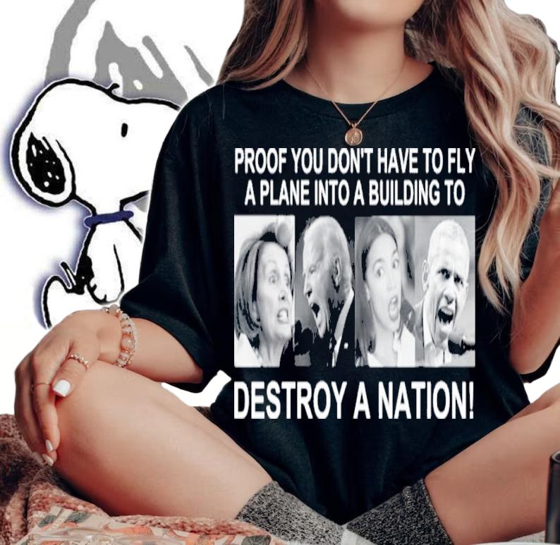 Proof You Don't Have To Fly A Plane Into A Building To Destroy A Nation Shirt woman shirt