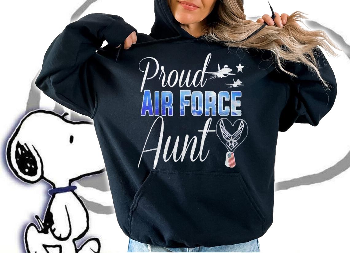 Proud Air Force Aunt Hear Us Air Force Military Shirt hoodie