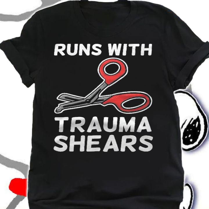Runs With Trauma Shears Emt Emergency Medical Technician Ems Shirt shirt