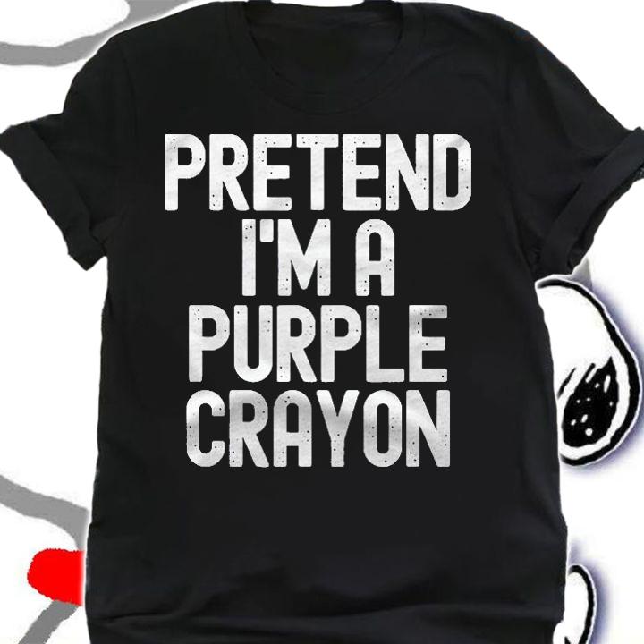 Simple Easy Pretend Im A Purple Crayon Halloween Costume Shirt
