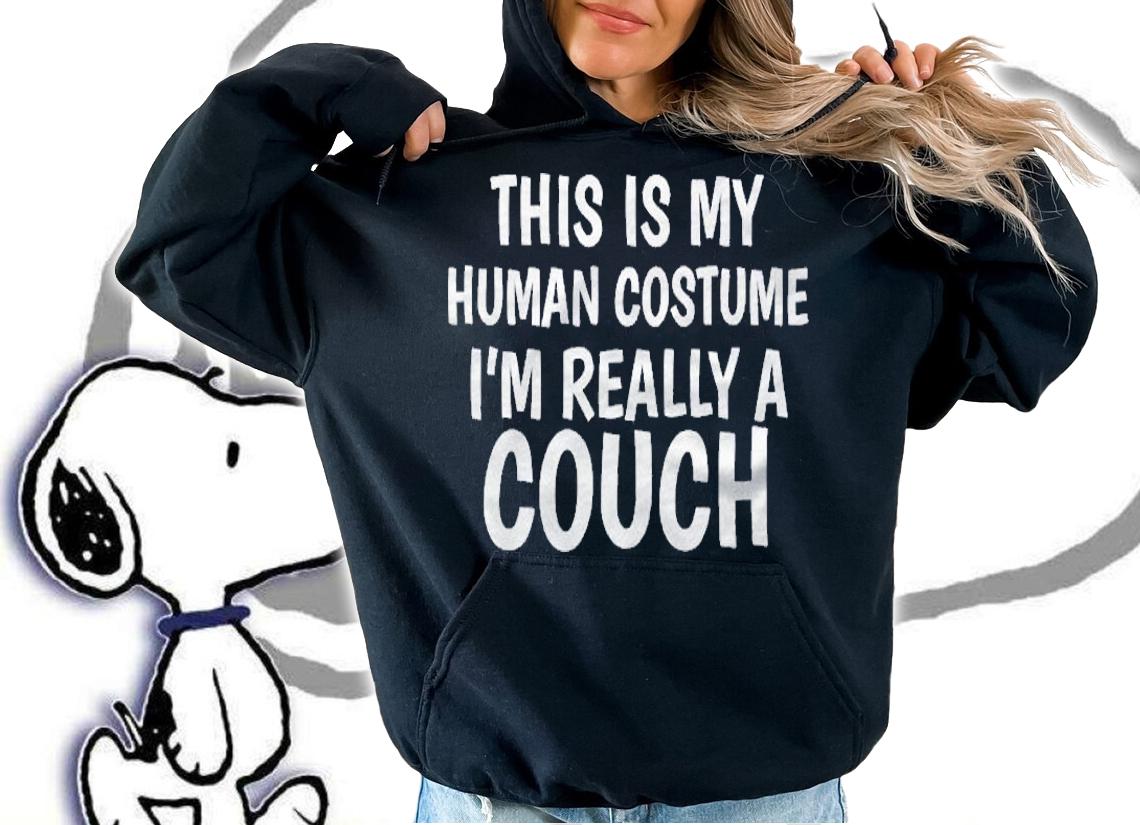 This Is My Human Costume Im Really A Couch Shirt hoodie