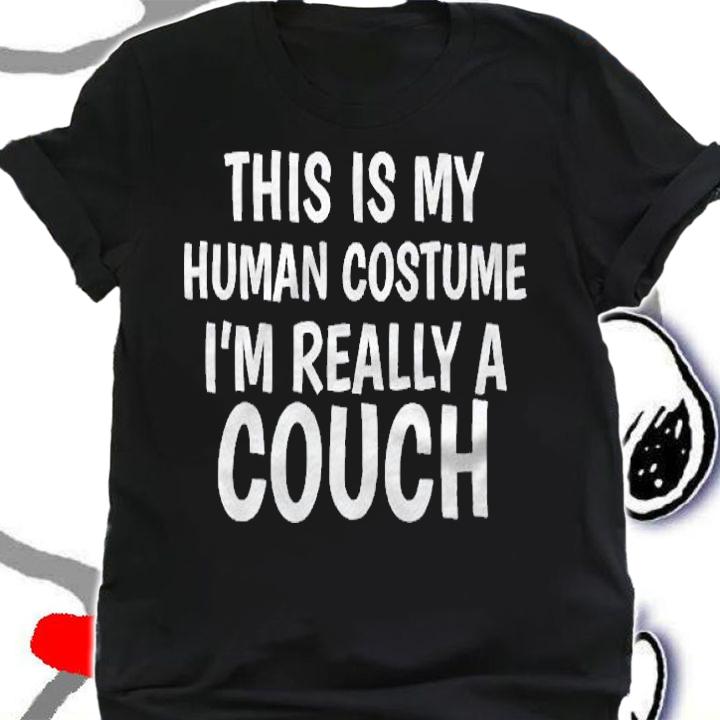 This Is My Human Costume Im Really A Couch Shirt shirt