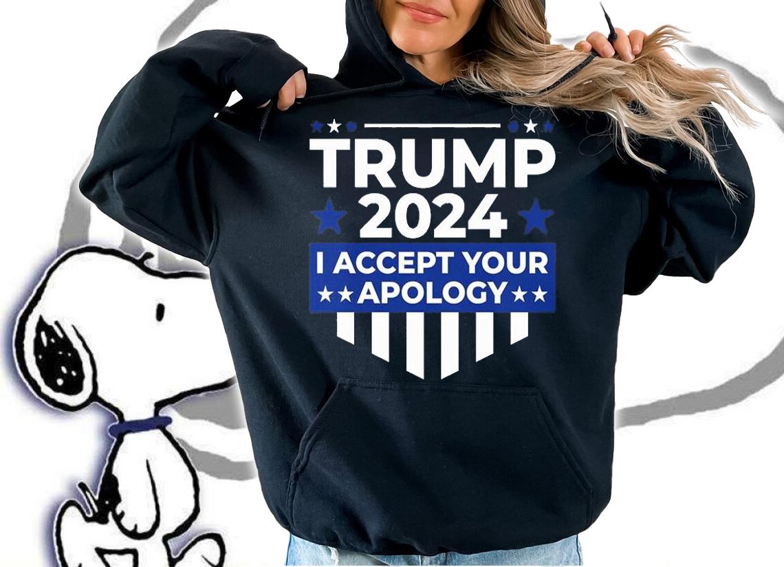 Trump 2024 I Accept Your Apology 2024 T-Shirt