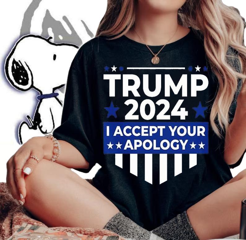 Trump 2024 I Accept Your Apology 2024 T-Shirt