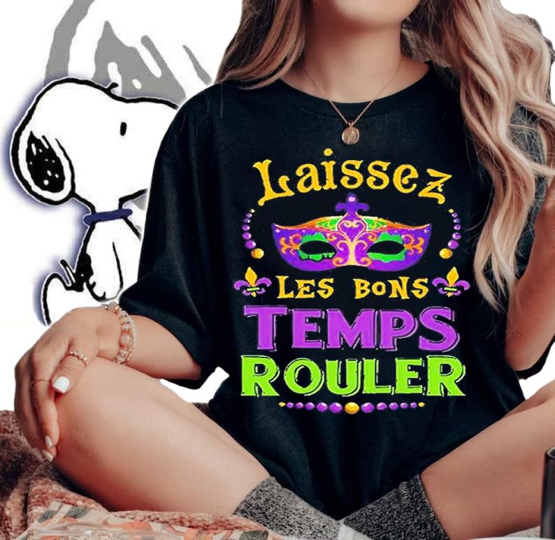 Laissez Les Bons Temps Rouler Mardi Gras t-shirt woman shirt