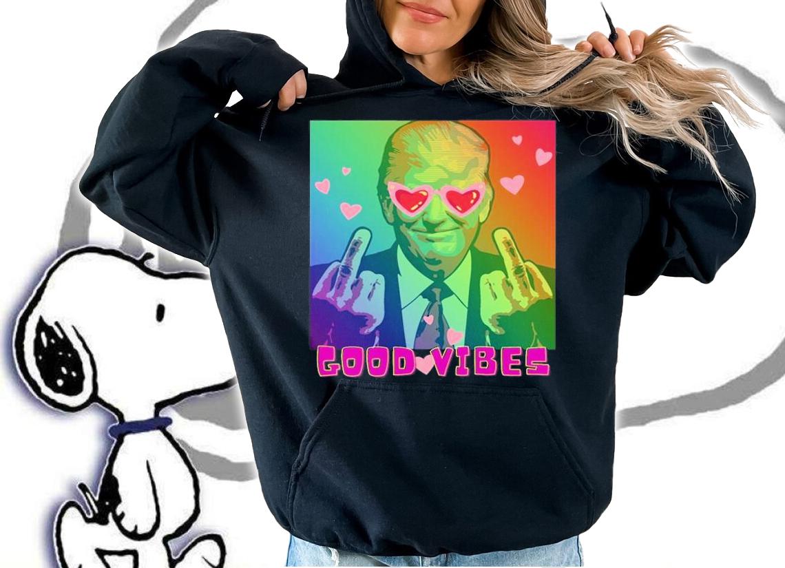 Patriotic Donald Trump GOOD VIBES T-Shirt hoodie