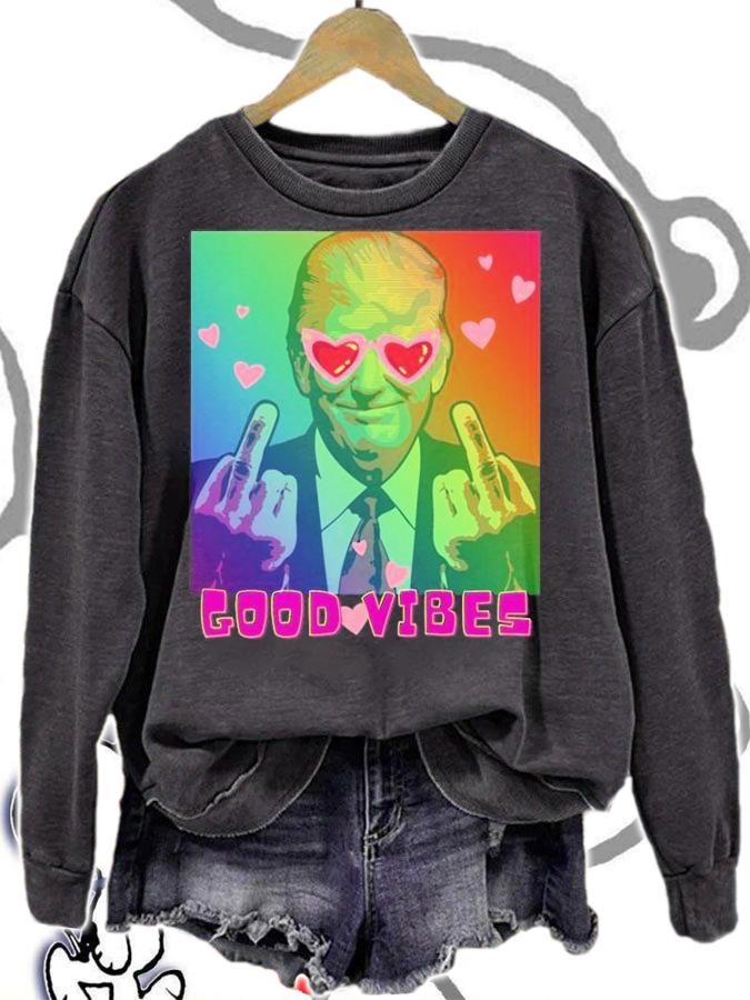 Patriotic Donald Trump GOOD VIBES T-Shirt sweatshirt