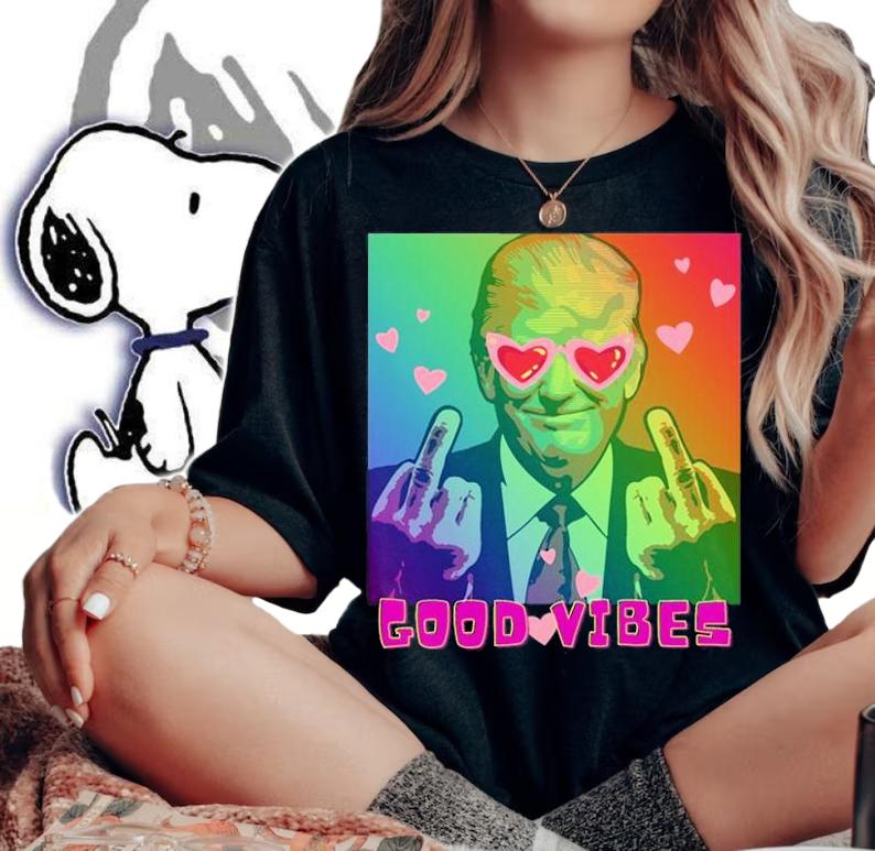 Patriotic Donald Trump GOOD VIBES T-Shirt woman shirt