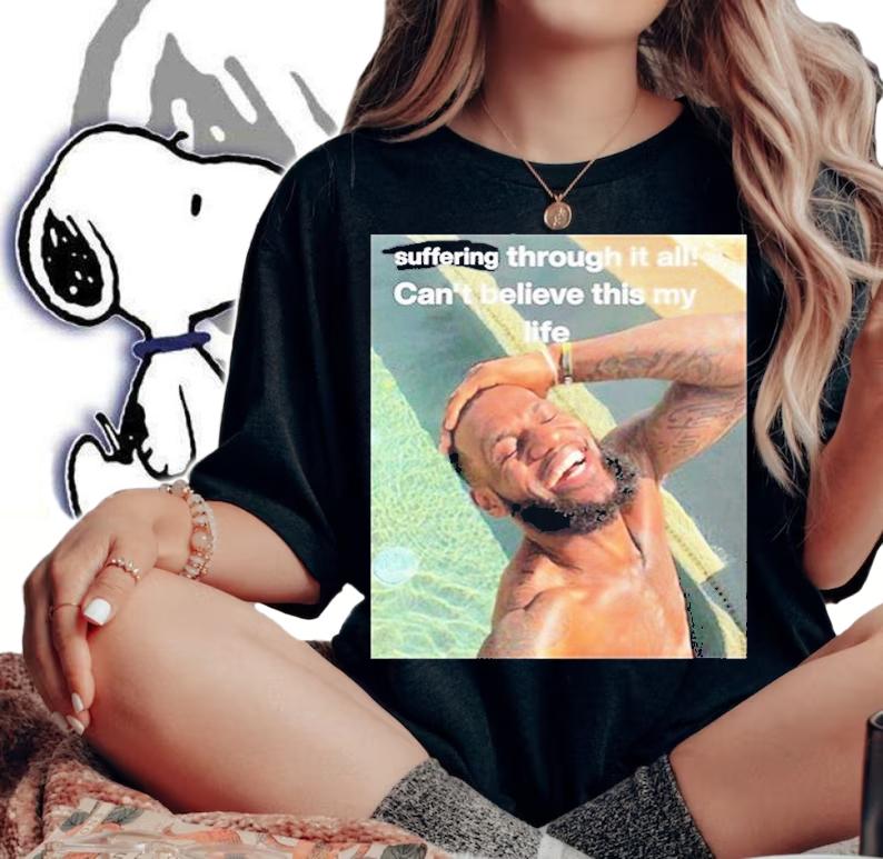 Suffering Through It All Cant Believe This Is My Life T-Shirt woman shirt