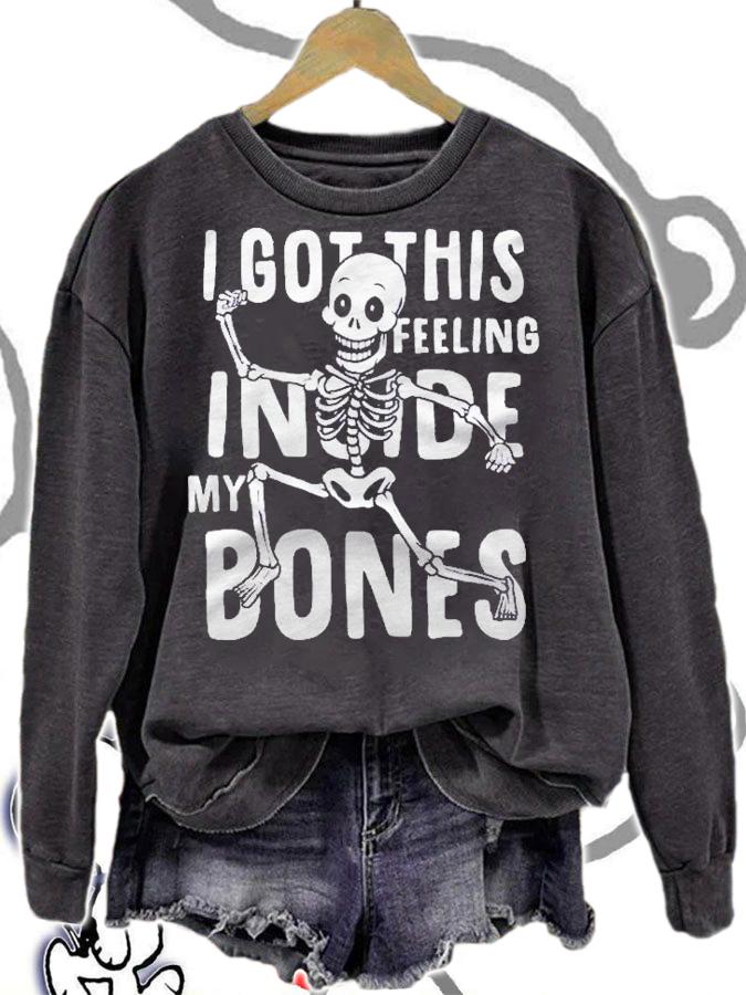 Halloween Skeleton Shirt I Got This Feeling Inside My Bones Shirt sweatshirt