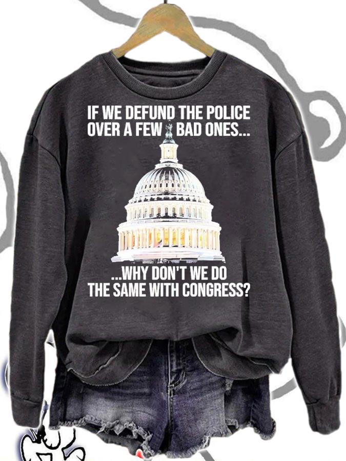 If We Defund The Police Over A Few Bad Ones Why Don't We Do The Same With Congress Shirt