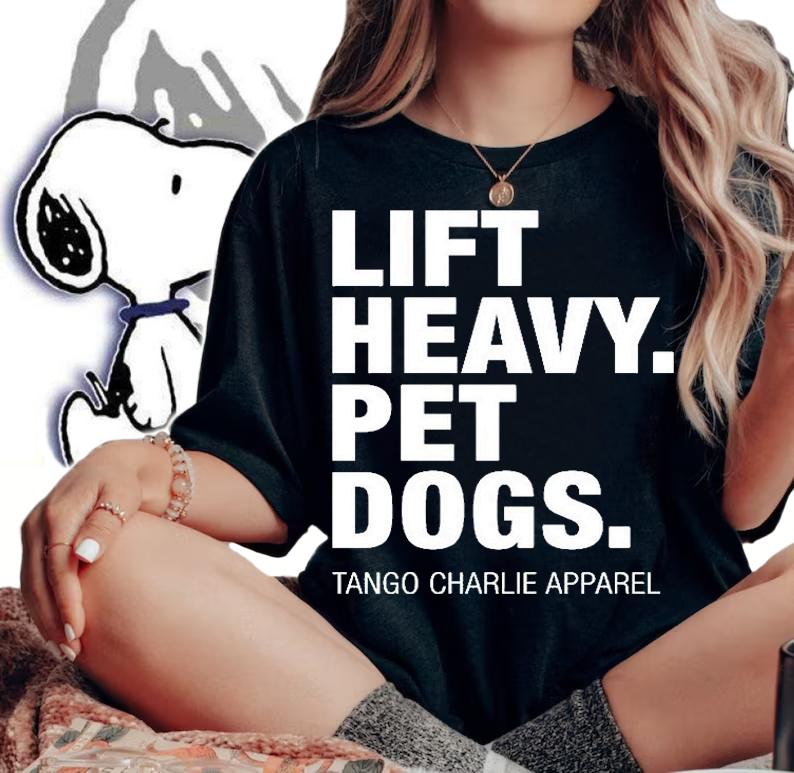 Lift Heavy Pet Dogs Tango Charlie Apparel T-Shirt