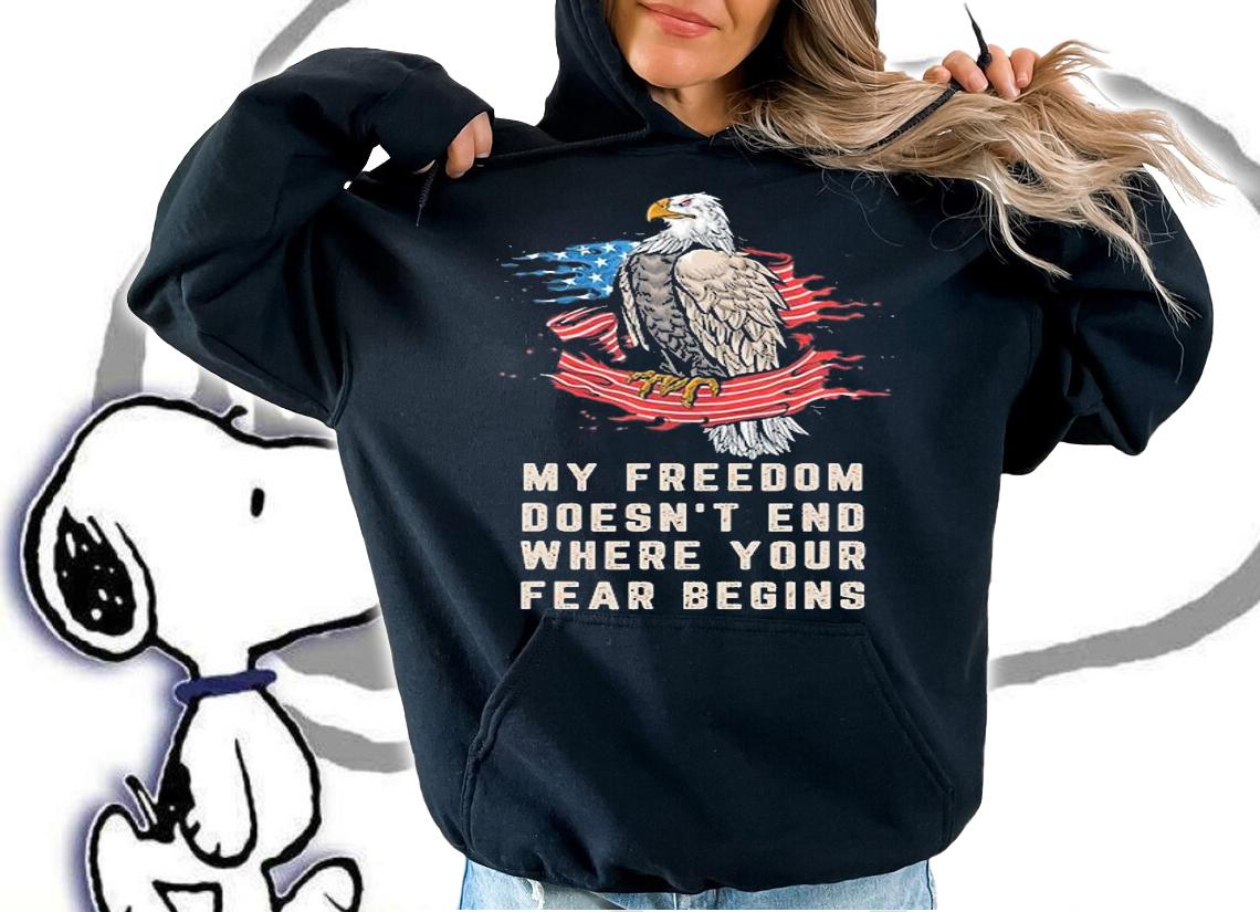 My Freedom Doesn't End Where Your Fear Begins T-Shirt hoodie
