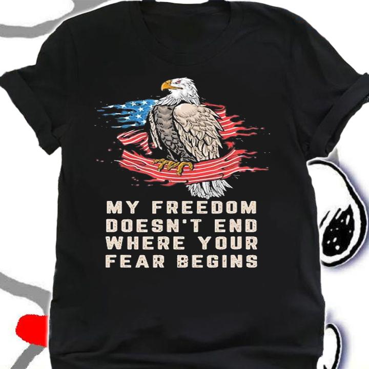My Freedom Doesn't End Where Your Fear Begins T-Shirt shirt