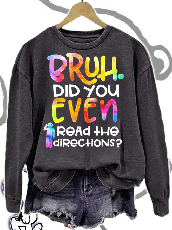Teacher - Bruh Did You Even Read The Directions T-Shirt sweatshirt