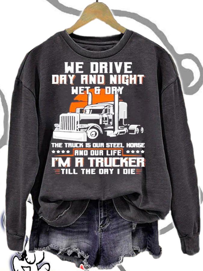 We Drive Day And Night Wet & Dry The Truck Is Our Steel Horse Truck Driver Gift T-Shirt