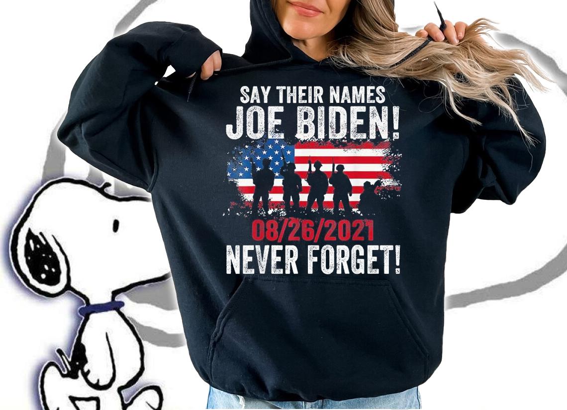 28 06 2021 Say Their Names Joe Biden Names Of Fallen Soldiers 13 Heroes t-shirt hoodie